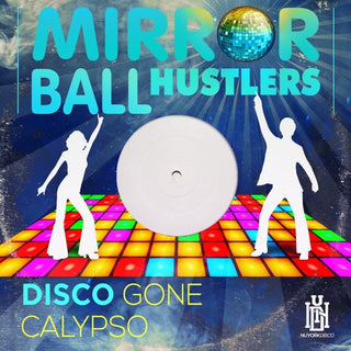 Mirror Ball Hustlers- Disco Gone Calypso (Mod)