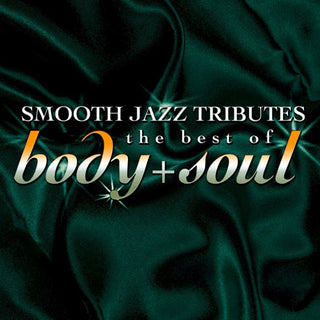 Best Of Body & Soul Tribute- Smooth Jazz Tribute Best of Body & Soul