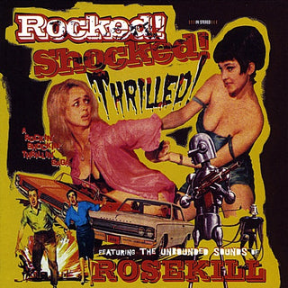 Rosekill- Rocked Shocked Thrilled (CD)