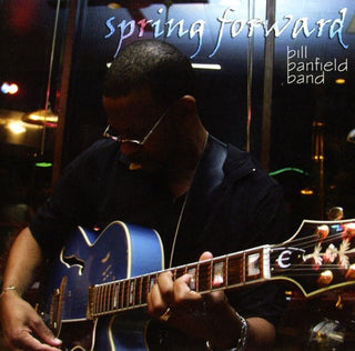 Bill Banfield Band- Bill Banfield: Spring Forward