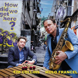 Mulo Francel & Tim Collins- How Did We Get Here? (CD) (PREORDER)