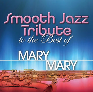 Smooth Jazz All Stars- Smooth Jazz tribute to Mary Mary