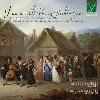 Angelo & Gianluca Casadei Baselli- Fun a Velt Vos Iz Nishto Mer, of a World That Is No More: Klezmer Treasures From Vernadsky National (CD) (PREORDER)