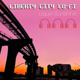 Liberty City Lo-fi- Liquid Sunshine