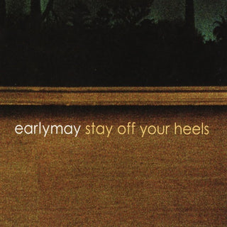 Earlymay- Stay Off Your Heels