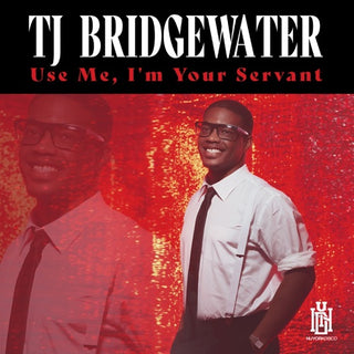 Bridgewater, Tj- Use Me, I'm Your Servant