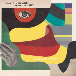 I Will Die In This Jean Jacket- Hang From A Cloud (Vinyl)