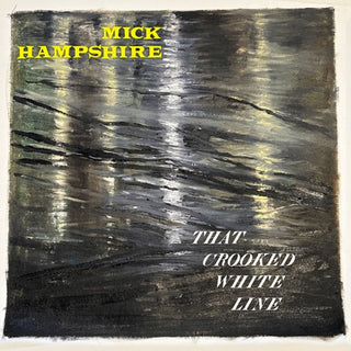 Mick Hampshire- That Crooked White Line (Vinyl) (PREORDER)