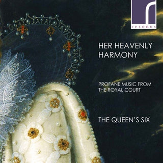 Renaissance / Queens Six- Her Heavenly Harmony: Profane Music Royal Court