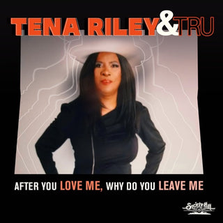Tena Riley  & Tru- After You Love Me, Why Do You Leave Me (Mod)