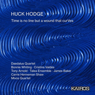 Huck Hodge- Time Is No Line But A Wound That Curves (CD) (PREORDER)