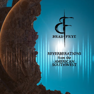 Brad Frye- Reverberations From the American Southwest (CD) (PREORDER)
