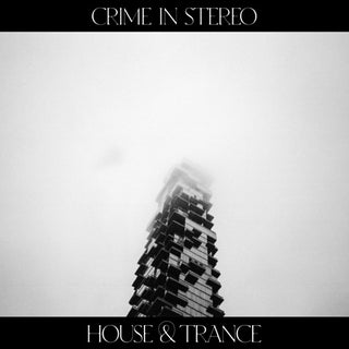 Crime in Stereo- House & Trance