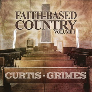 Curtis Grimes- Faith-Based Country Vol. 1