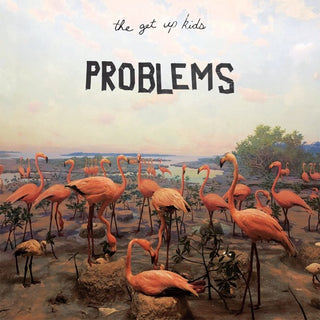 Get Up Kids- Problems