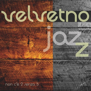 Velvetnojazz- Non C'e 2 Senza 5