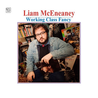 Liam Mceneaney- Working Class Fancy