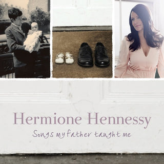 Hermione Hennessy & C Hennessy- Songs My Father Taught Me