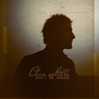 Chris Stills- Don't Be Afraid [Indie Exclusive]