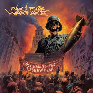 Nuclear Warfare- All Hail To The Liberator (PREORDER)