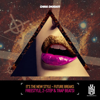 Chris Diodati- It's The New Style - Future Breaks, Freestyle, 2-Step & Trap Beats!