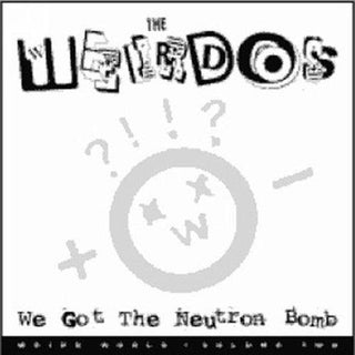 The Weirdos- We Got the Neutron Bomb