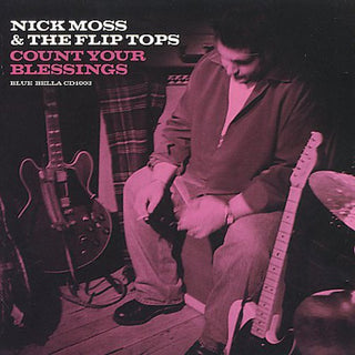 the album cover for Nick Moss / Flip Tops - Count Your Blessings