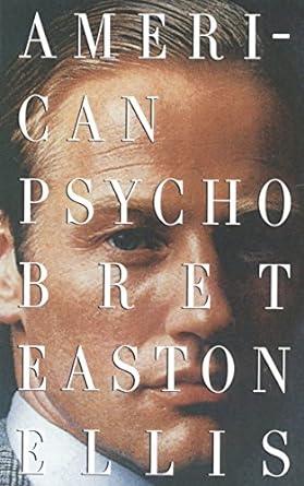 American Psycho by Brett Easton Ellis