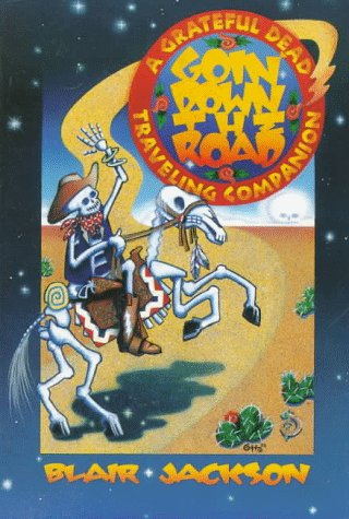 Blair Jackson- Goin Down The Road: A Grateful Dead Traveling Companion (PB)