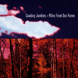 Cowboy Junkies- Miles From Our Home