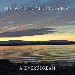 Acoustic Medicine Show- A River's Dream
