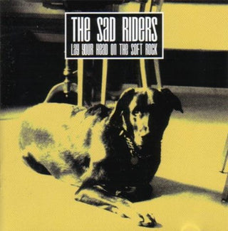 the album cover for Sad Riders - Lay Your Head on the Soft Rock
