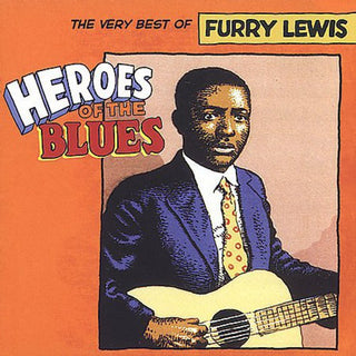 the album cover for Furry Lewis - Heroes of the Blues: Very Best of