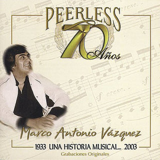 the album cover for Marco Vazquez Antonio - 70 Anos Peerless Una Historia Musical