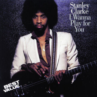 the album cover for Stanley Clarke - I Wanna Play for You