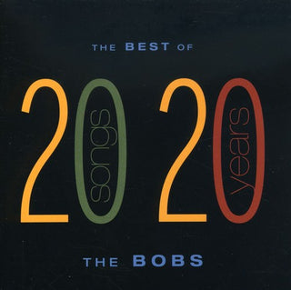 the album cover for Bobs - Best of the Bobs: 20 Songs from 20 Years