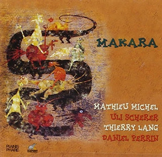 the album cover for MICHEL/SCHERER/LANG/PERRIN - Makara