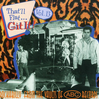 the album cover for Thatll Flat Git It! - Vol. 13-That'll Flat Git It! [Import]
