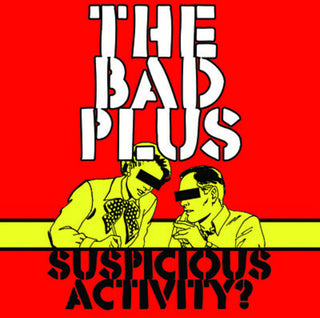 the album cover for The Bad Plus - Suspicious Activity?
