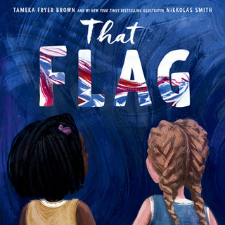 That Flag: A James Addams Honor Book About Friendship and Racism for Children by Tameka Fryer Brown, Nikkolas Smith (Illustrator)