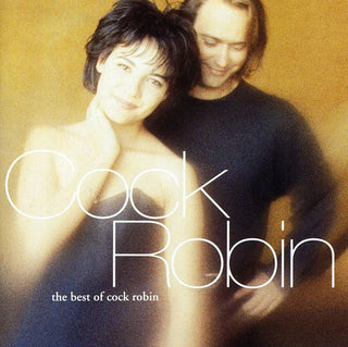 the album cover for Cock Robin - Best Of Cock Robin [Import]