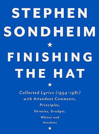 Stephen Sondheim- Finishing The Hat: Collected Lyrics (1954-1981) (HC)