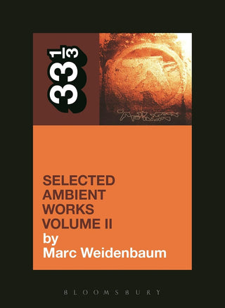 Aphex Twin's Selected Ambient Works, Vol. 2 (33 1/3)