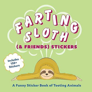 Farting Sloth (& Friends) Stickers: A Funny Sticker Book of Tooting Animals