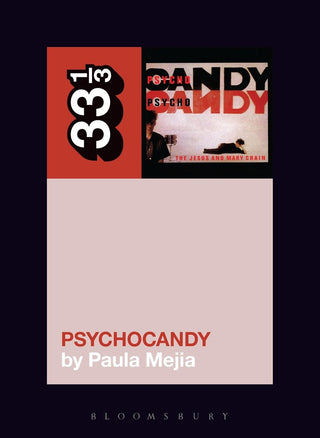 The Jesus and Mary Chain's Psychocandy (33 1/3)