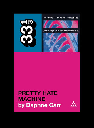 Nine Inch Nails' Pretty Hate Machine (33 1/3