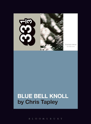Cocteau Twins' Blue Bell Knoll (33 1/3)