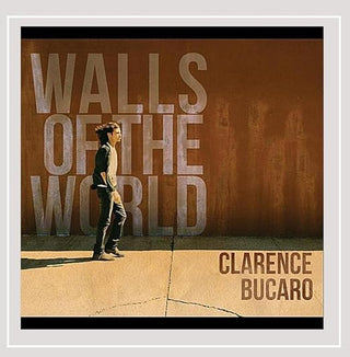 Clarence Bucaro- Walls Of The World
