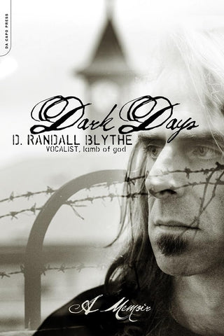 D. Randall Blythe- Dark Days: A Memoir (HC)