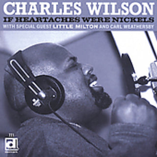 the album cover for Charles Wilson - If Heartaches Were Nickels